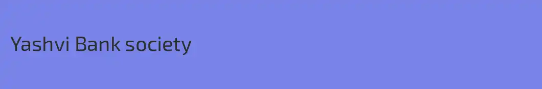 Yashvi Bank society